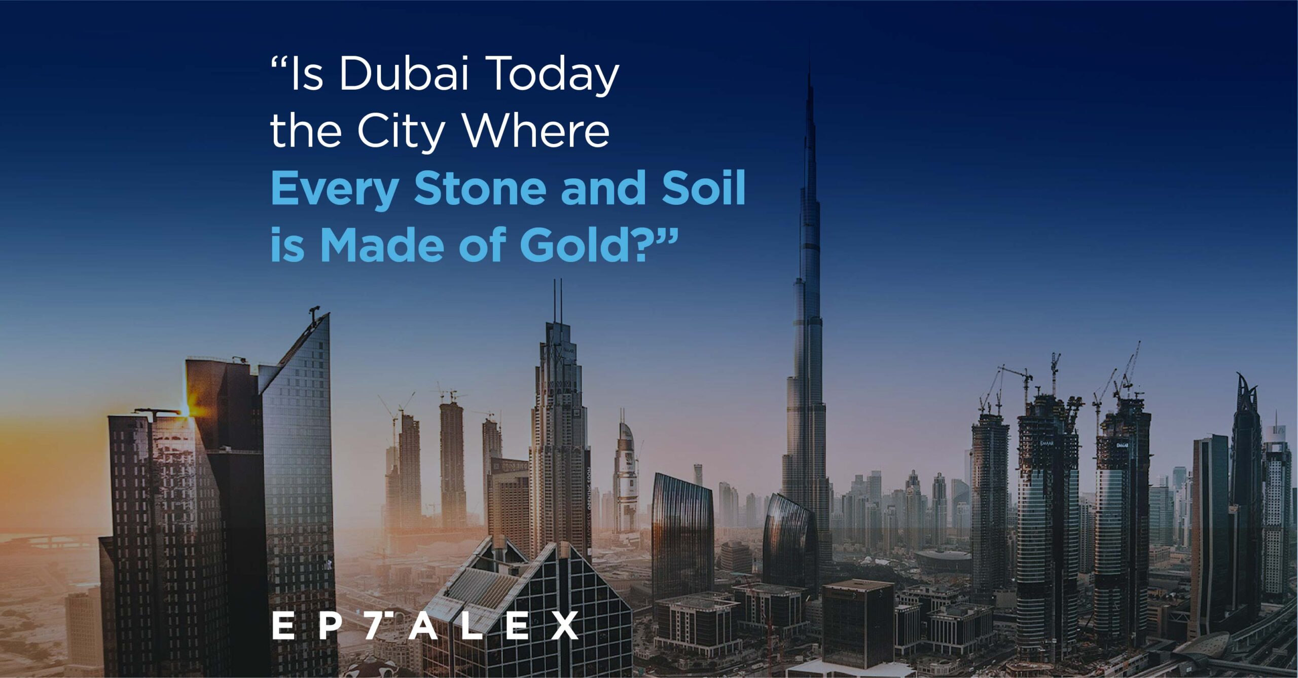 Is Dubai Today the City Where Every Stone and Soil is Made of Gold?