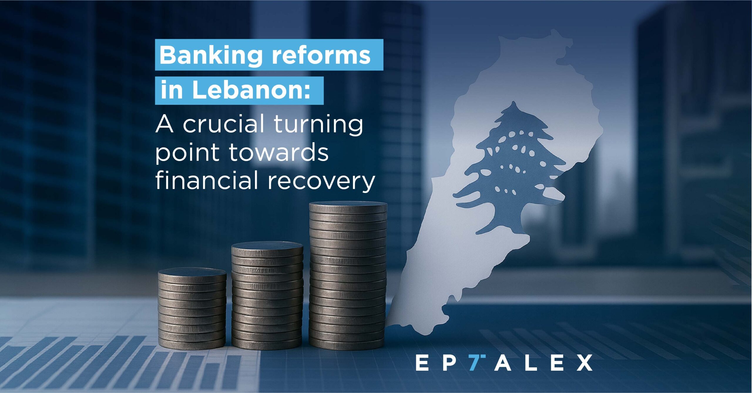 Banking Reforms in Lebanon: A Crucial Turning Point Towards Financial Recovery